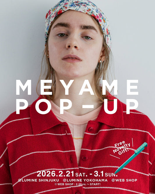 【3/2(月)AM9:59まで】WEB SHOP初開催!! ”MEYAME POP-UP”