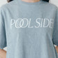 【6月下旬お届け】POOLSIDE TEE